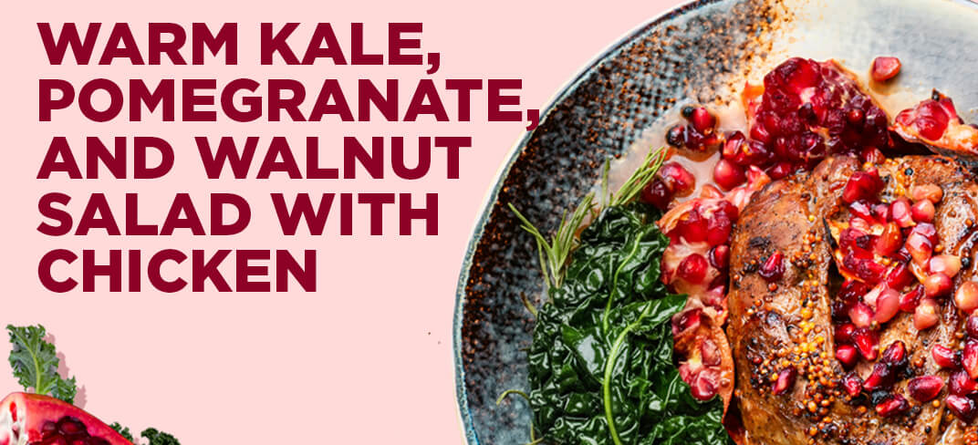 Warm Kale, Pomegranate, and Walnut Salad with Chicken | UPMC Italy