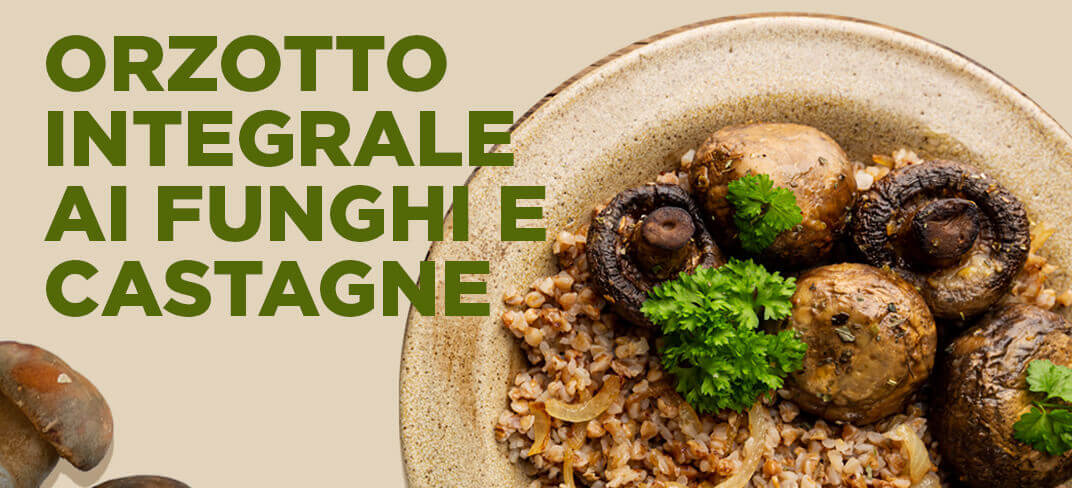 Orzotto Integrale ai Funghi e Castagne | UPMC Italy