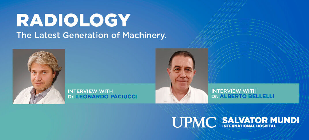 Radiology: The Latest Generation of Machinery | Interview with Dr. Leonardo Paciucci and Dr. Alberto Bellelli