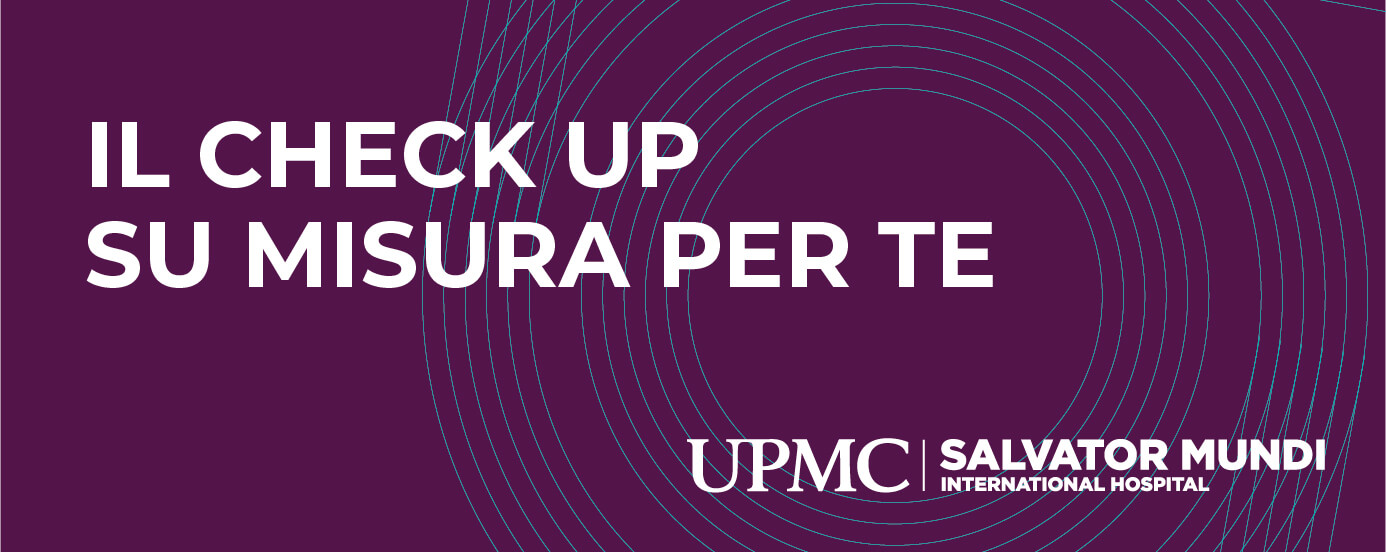 Il Check Up Su Misura Per Te | UPMC Salvator Mundi International Hospital