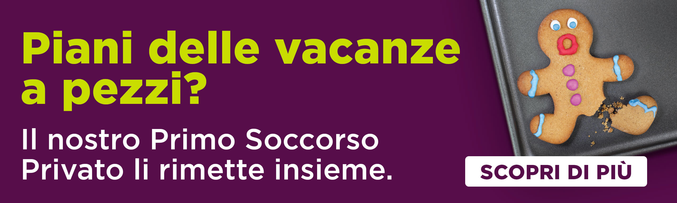 Piani delle vancanze a pezzi? Il nostro Primo Soccorso. Privato li rimette insieme. Scopri di più.
